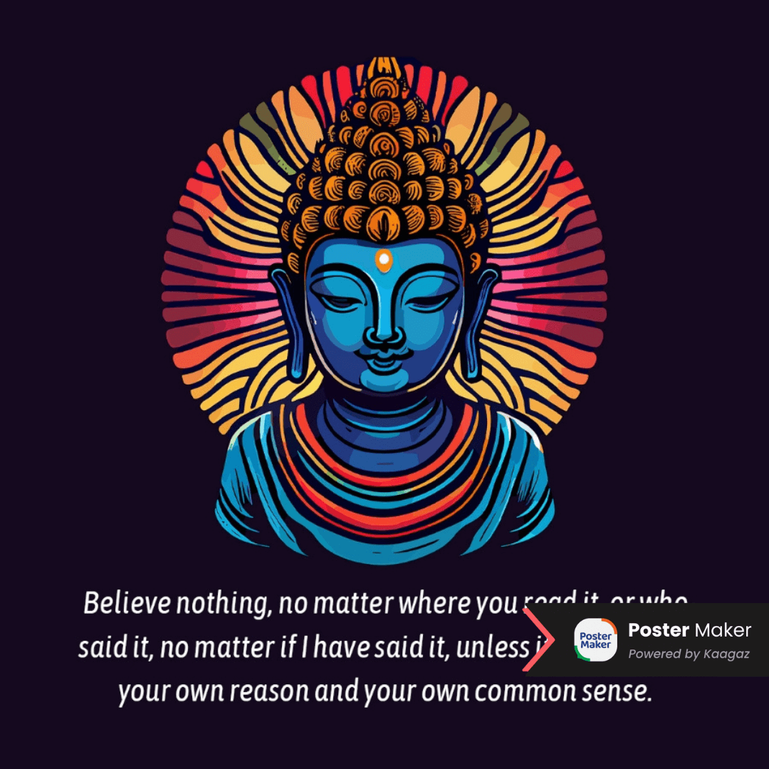 Buddha Teachings Poster showcasing a vibrant, stylized depiction of Lord Buddha. 'Believe nothing, unless it is from your own reason and common sense.’ 