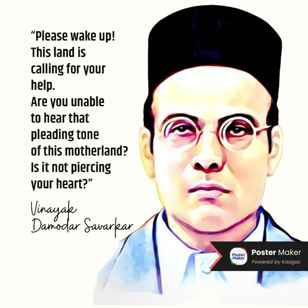  Patriotic Poster of Vinayak Damodar Savarkar. Please wake up! This land is calling for your help. Is it not piercing your heart? 