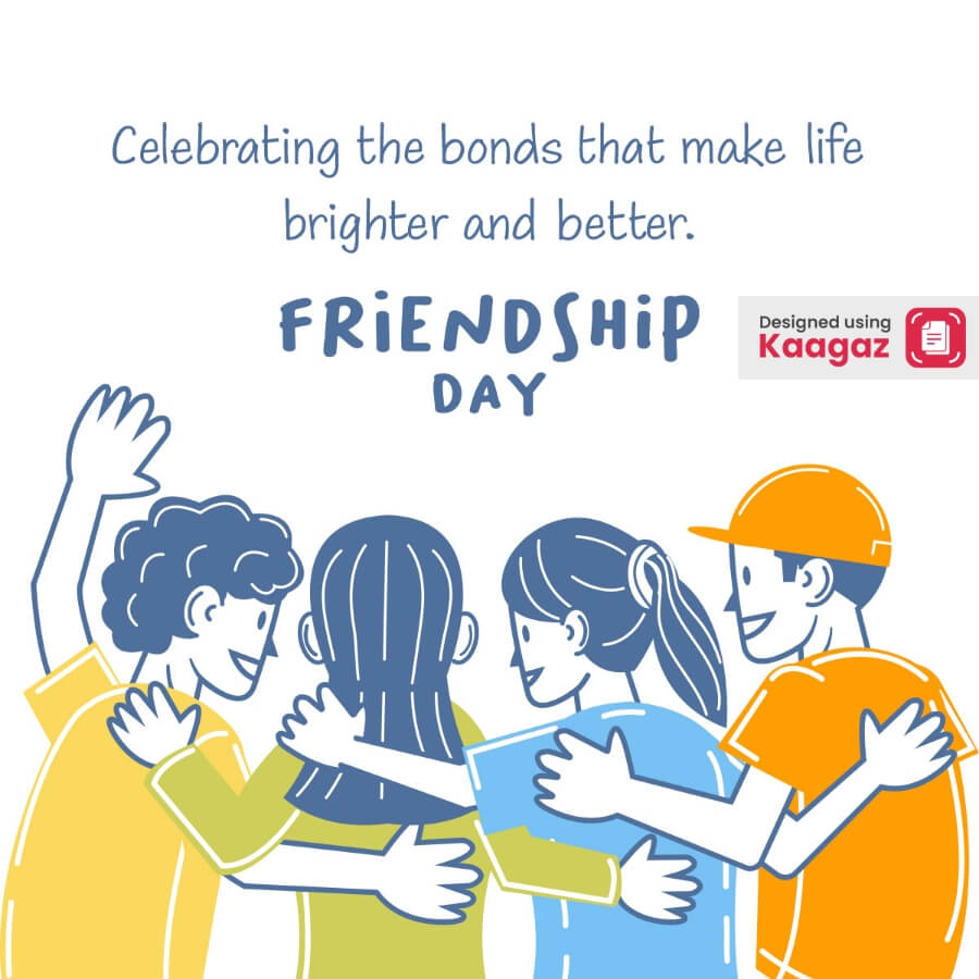 Four friends are hugging each other. The text above them says 'Celebrating the bonds that make life brighter and better' 