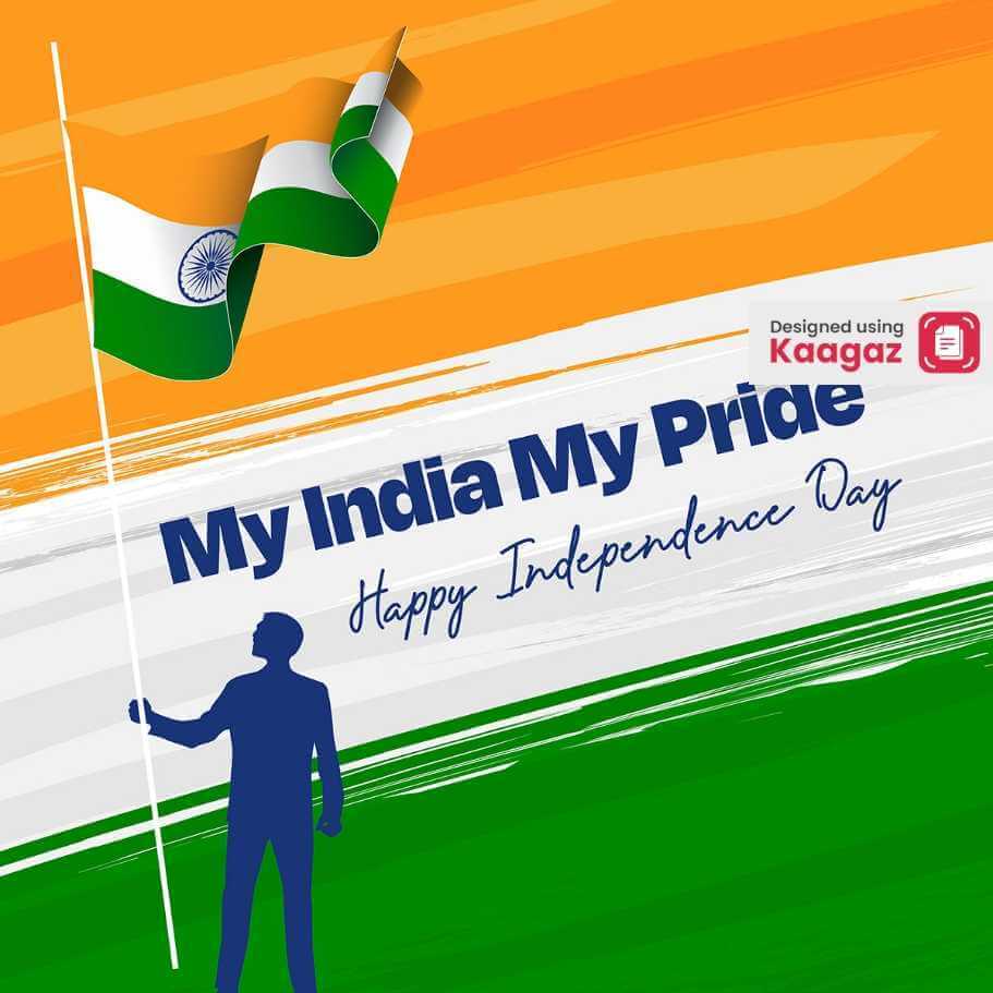 Happy Independence Day poster featuring a man holding the Indian flag, symbolizing 'My India, My Pride.’ 