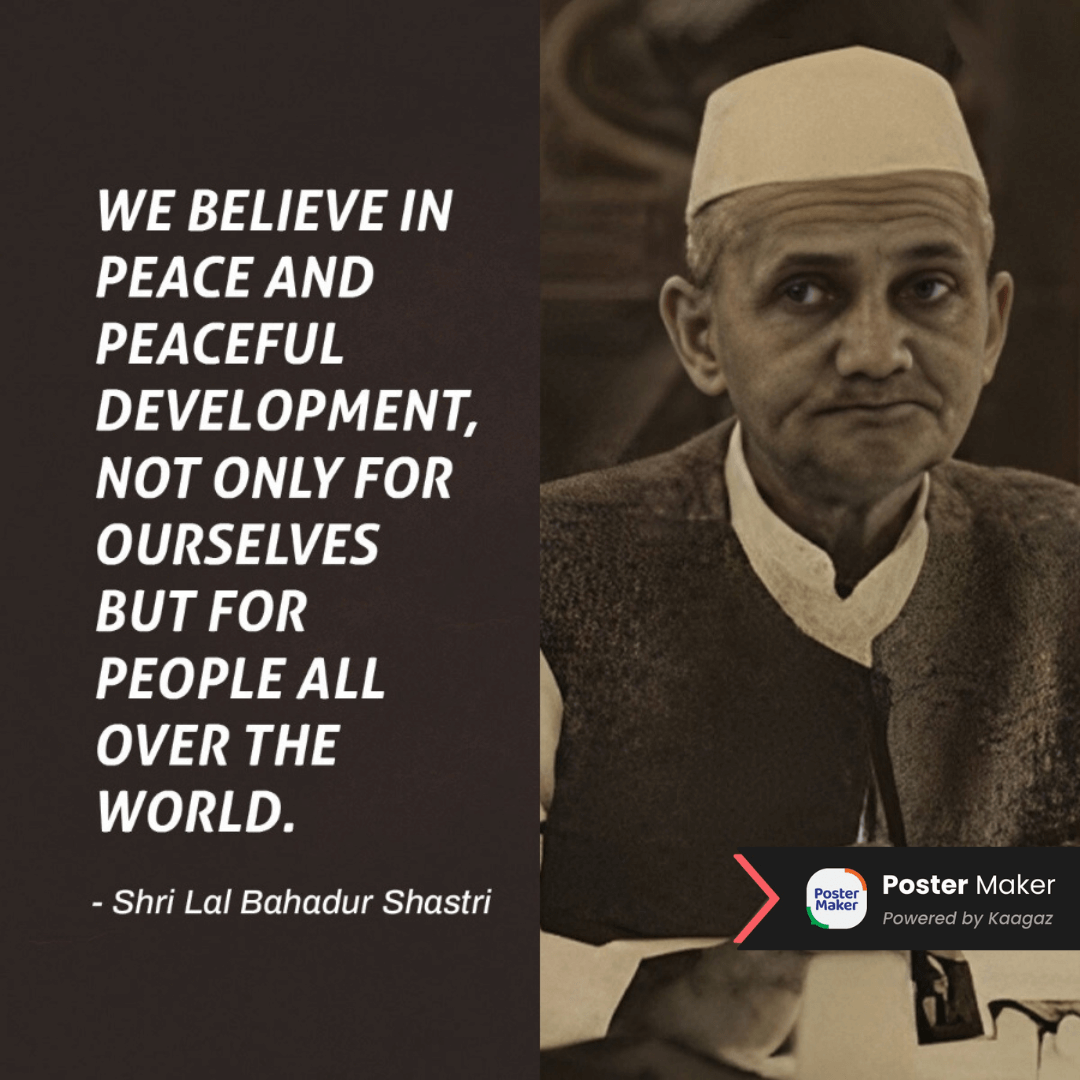 Lal Bahadur Shastri Jayanti poster. ‘We believe in peace and peaceful development, not only for ourselves but for people all over the world.’