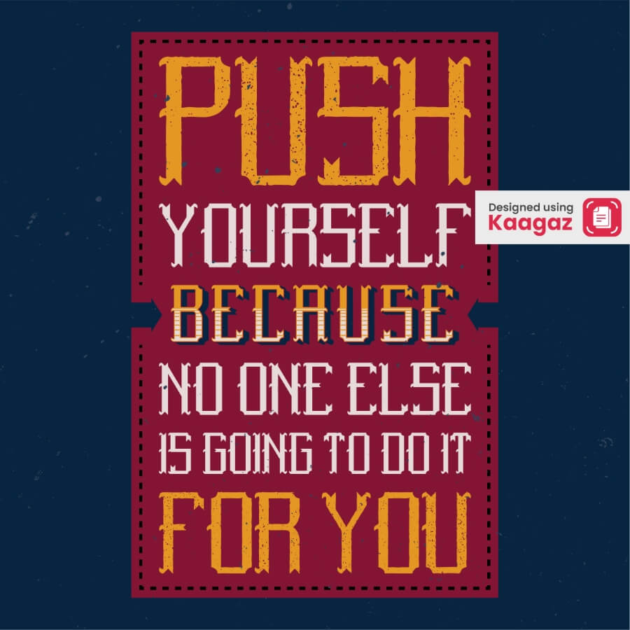 Modern poster with navy blue background, featuring maroon, white, and mustard colors, saying 'Push yourself because no one else is going to do it for you’ 