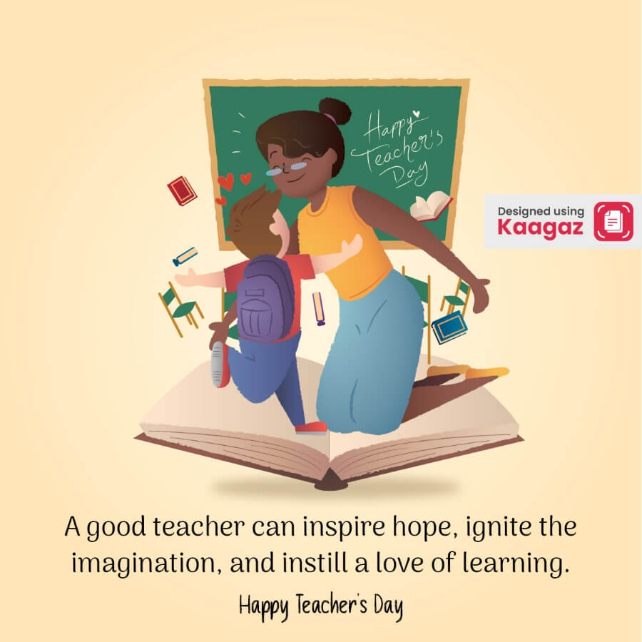 A poster featuring a teacher moving in for a hug with her student, with a chalkboard in the background. good teacher can inspire hope, ignite imagination, and instill love for learning.